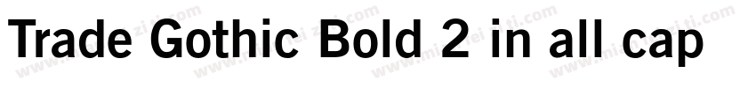 Trade Gothic Bold 2 in all caps字体转换
